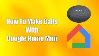 How To Make Calls With Google Home Mini [upl. by Aiden]