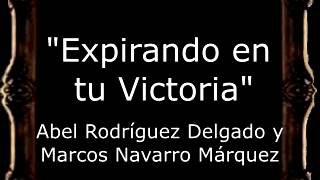 Expirando en tu Victoria  Abel Rodríguez Delgado y Marcos Navarro Márquez AM [upl. by Ceciley]