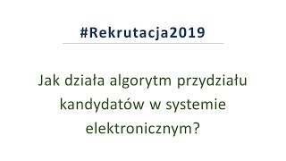 Rekrutacja 2019  Jak działa algorytm przydziału kandydatów w systemie elektronicznym [upl. by Hannad]