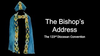 The Bishops Address to the 123rd Diocesan Convention [upl. by Anot826]