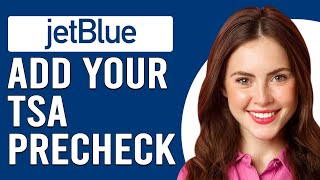 How To Add Your TSA Precheck To JetBlue How Do You Add TSA Precheck To JetBlue [upl. by Volotta]