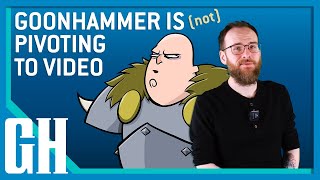 Goonhammer is Not Pivoting to Video [upl. by Nekciv140]