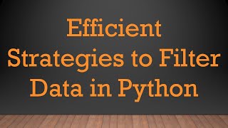 Efficient Strategies to Filter Data in Python [upl. by Hammel693]