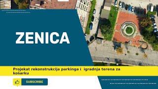 Infrastrukturni Projekat Rekonstrukcija Parkinga i Izgradnja Terena za Košarku zenica 4kvideo [upl. by Naes]