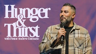 Hunger amp Thirst  Pastor Andrew Damazio [upl. by Anoniw]