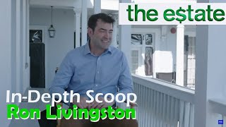 InDepth Scoop  Ron Livingston  The Estate [upl. by Shetrit]