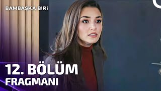 Bambaşka Biri 12 Bölüm Fragmanı  Sen Gitmeyi Beceremiyorsun Ki [upl. by Dearman]