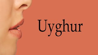 How To Say Uyghur [upl. by Tory]