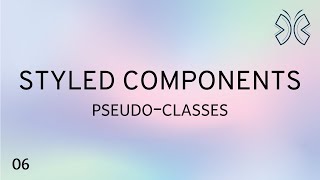 React Styled Components  6  Pseudo classes [upl. by Emeline]