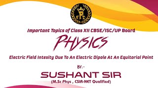 Electric Field Intensity Due to An Electric Dipole At An Equitorial Point Class XII By Sushant Sir [upl. by Euqinad621]