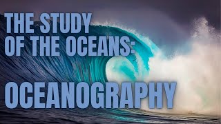 The Study Of The Oceans Oceanography [upl. by Connors]