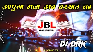 Aayega Maza Ab Barsaat Ka Dj DRK  Old Hindi Song Dj Remix [upl. by Esenwahs427]