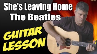 Shes Leaving Home ♦ Guitar Lesson ♦ Tutorial ♦ Cover ♦ Tabs ♦ The Beatles ♦ Part 22 [upl. by Banebrudge]