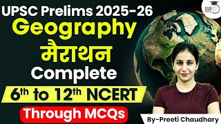 UPSC Prelims 202526  Complete NCERT Geography Class 6 to 12th Through MCQs  By Preeti Maam [upl. by Kendy]