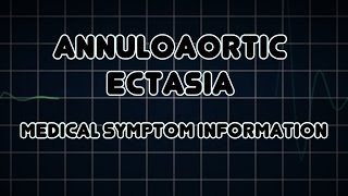 Annuloaortic ectasia Medical Symptom [upl. by Anitnemelc]