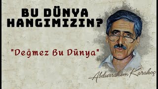 Bu Dünya Hangimizin  Abdurrahim Karakoç [upl. by Soinotna740]