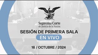 Sesión de Primera Sala de la SCJN 16 de octubre 2024 [upl. by Aicena]