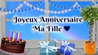 Joyeux anniversaire ma fille  Carte virtuelle danniversaire [upl. by Mcmullan]