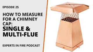 How to Measure For a Chimney Cap Single amp MultiFlue  Episode 25  Experts in Fire [upl. by Doersten]