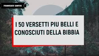 I 50 VERSETTI PIU BELLI E CONOSCIUTI DELLA BIBBIA [upl. by Tzong88]