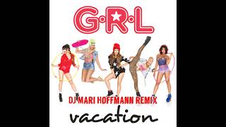 GRL  Vacation DJ Mari Hoffmann remix [upl. by Melone]