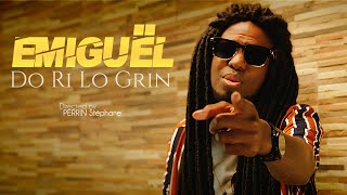 Emigüel  Do Ri Lo Grin CLIP OFFICIEL DIRECTEDBYFANODESIGN [upl. by Sualkin]