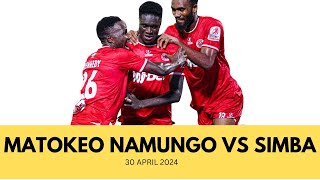 MATOKEO NAMUNGO VS SIMBA LEO 30 APRIL 2024 [upl. by Ardnekan]