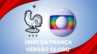 HINO DA SELEÇÃO FRANCESA  VERSÃO GLOBO 🗼🇫🇷 [upl. by Tori]