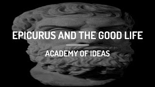 Epicurus and the Good Life [upl. by Sanburn]