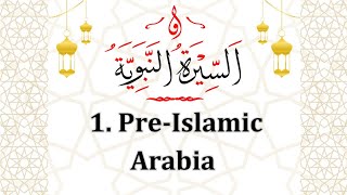 History of PreIslamic Arabia Part 1 of Seerah The Life of Prophet Muhammad ﷺ [upl. by Yekcaj377]