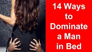 14 Proven Ways to Dominate a Man [upl. by Mowbray78]