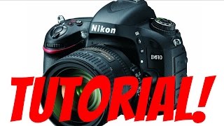 Nikon D610 Overview Training Tutorial [upl. by Ruperto]