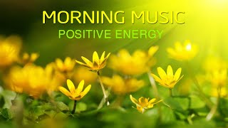 Morning Music For Pure Clean Positive Energy Vibration 🌞Music For Meditation Stress Relief Healing [upl. by Hayse]