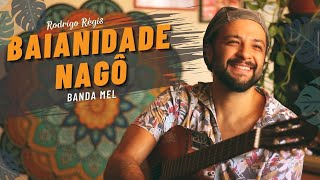 Baianidade Nagô Banda Mel Cover por Rodrigo Régis MPB [upl. by Yelknirb]