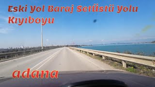 Balcalı Eski Baraj Üstü Yolu Kıyıboyu Şakirpaşa 2024 Adana [upl. by Abshier]