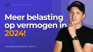 Nog meer belasting voor beleggers in 2024  Vermogensbelasting Box 3 [upl. by Nylanna]