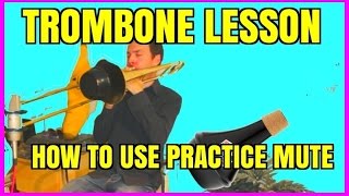 Trombone Lesson How to practice with a practice mute  Trombone  Trumpet  Brass [upl. by Sirehc]