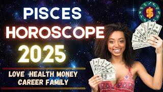 Pisces Horoscope 2025  Annual Yearly Forecast Predictions Pisces 2025 [upl. by Leveroni600]