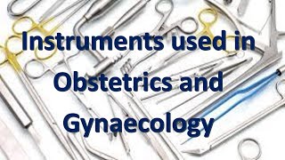 Instruments used in Obstetrics and Gynaecology [upl. by Isherwood502]