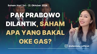 Saham Hari Ini 21 Okt 2024 Pak Prabowo Dilantik Saham Apa Yang Bakal Oke Gas [upl. by Amaj]