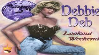 Debbie Deb  Lookout Weekend Ultimix [upl. by Leilamag]