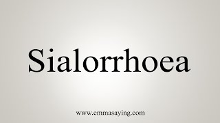 How To Say Sialorrhoea [upl. by Akeihsal]