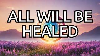 ALL WILL BE HEALED  11500Hz  528Hz  432Hz Healing Frequency Music [upl. by Gav52]