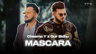 MASCARA  Cheema Y x Gur Sidhu  Top Trend Walay [upl. by Esille]