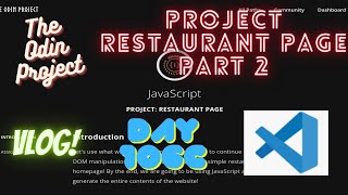 The Odin Project VLOG  Day 106c CODING For BEGINNERS  JavaScript Project Restaurant Page Part 2 [upl. by Tsui]