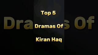 Top 5 Dramas Of kiran haq toppaliatank bestpakistandrama fitoor pakistanidrama [upl. by Nytsirhc]