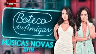 BOTECO DAS AMIGAS 2019  MÚSICAS NOVAS 2019 CD NOVO 2019 [upl. by Berkshire]