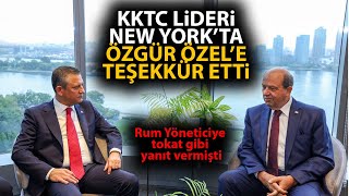 KKTC Lideri Ersin Tatar Özgür Özele teşekkür etti Özgür Özel Rum yöneticiye tepki göstermişti [upl. by Drye]