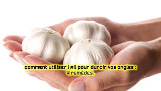 Comment utiliser l’ail pour durcir vos ongles  4 remèdes [upl. by Aiciles2]