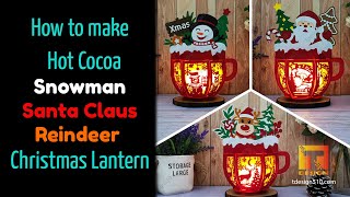 How to make Christmas Hot Cocoa Lantern papercut Shadow box Snowman Santa Claus Reindeer Tdesign510 [upl. by Columbyne]